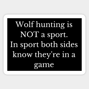 Black and white wolf hunting is not a sport - and here's why! Sticker